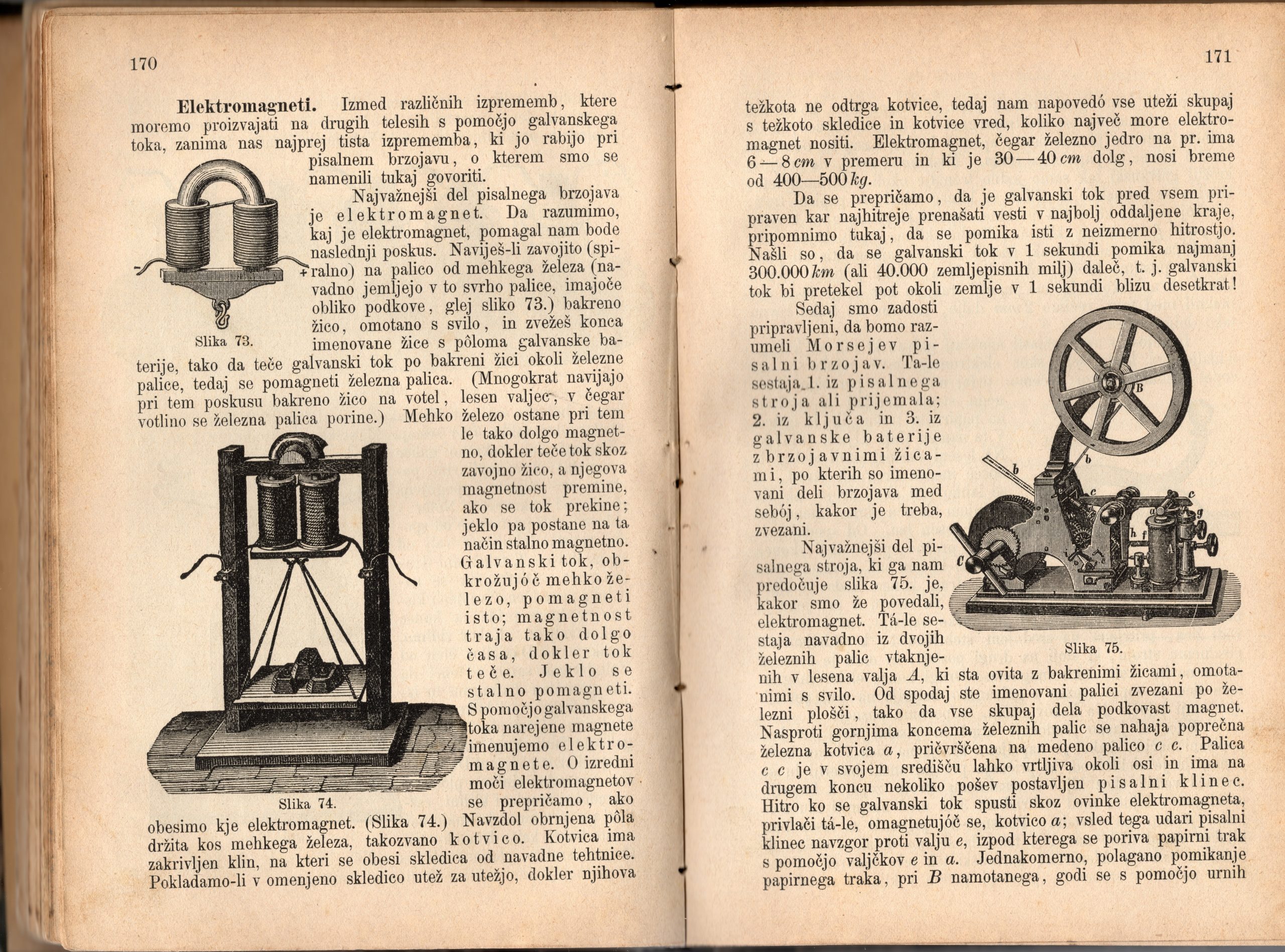 Odlomek o elektromagnetih iz priročnika o osnovah fizike za odraslo podeželsko prebivalstvo, ki je služil tudi kot dopolnilna učna knjiga za srednje šole. Omenjeni priročnik je prvo poljudnoznanstveno delo za področje fizike v slovenskem jeziku, s čimer je prispeval k razvoju slovenskega strokovnega izrazja. V času razcveta naravoslovnih znanosti in ideje empirizma ga je sestavil Henrik Schreiner (1850–1920), matematik in fizik, profesor na različnih avstrijskih srednjih šolah in ravnatelj učiteljišča v Mariboru. Fizika ali nauk o prirodi: s posebnim ozirom na potrebe kmetskega stanú, Celovec: Družba sv. Mohorja, 1889–1891, str. 170. Knjižnica Slovenskega šolskega muzeja, sig. 1889.